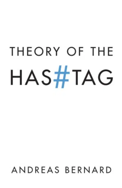 Theory of the Hashtag - Andreas Bernard
