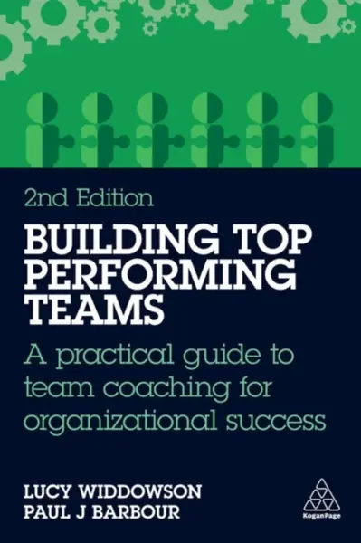 Building Top-Performing Teams - Lucy Widdowson, Paul J Barbour
