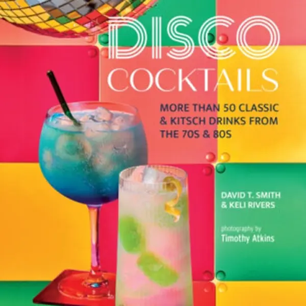 Disco Cocktails - David T. Smith, Keli Rivers