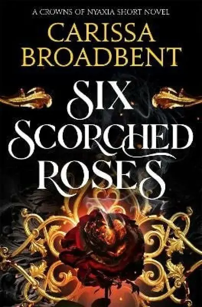 Six Scorched Roses - Carissa Broadbent