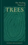 The Healing Nature of Trees - Patrice Bouchardon