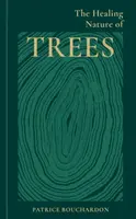 The Healing Nature of Trees - Patrice Bouchardon