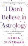 I Dont Believe in Astrology - Debra Silvermanová