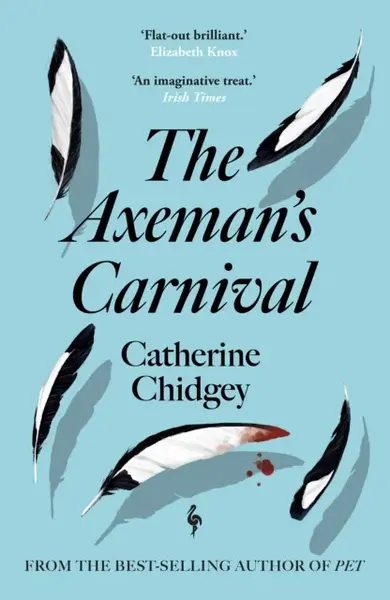 The Axemanâ€™s Carnival - Catherine Chidgey
