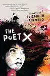The Poet X â€“ WINNER OF THE CILIP CARNEGIE MEDAL 2019 - Elizabeth Acevedo