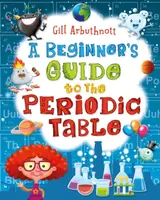 A Beginner's Guide to the Periodic Table - Gill  Arbuthnott