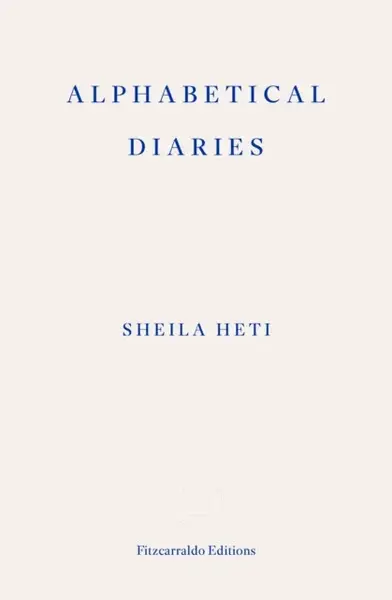 Alphabetical Diaries - Sheila Heti