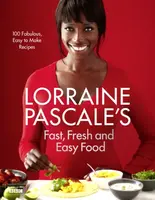 Lorraine Pascaleâ€™s Fast, Fresh and Easy Food - Lorraine Pascale