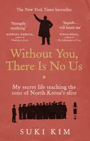 Without You, There Is No Us - Suki Kim