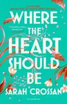 Where the Heart Should Be - Sarah Crossan