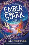 Ember Spark and the Thunder of Dragons - Abi Elphinstoneová