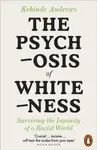 The Psychosis of Whiteness - Kehinde Andrews