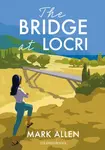 The Bridge at Locri - Mark Allen Smith