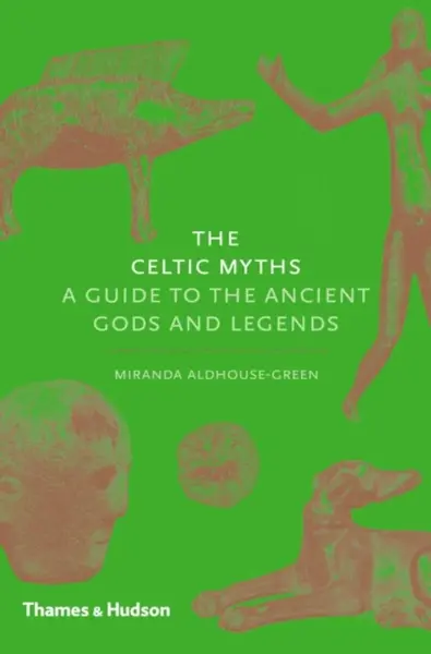 The Celtic Myths - Miranda Aldhouse-Green, Miranda J. Green