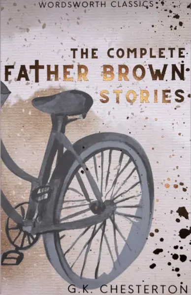 The Complete Father Brown Stories - Gilbert Keith Chesterton