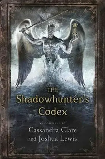 The Shadowhunter's Codex - Joshua Lewis, Cassandra Clare
