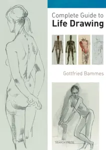Complete Guide to Life Drawing - Bammes Gottfried