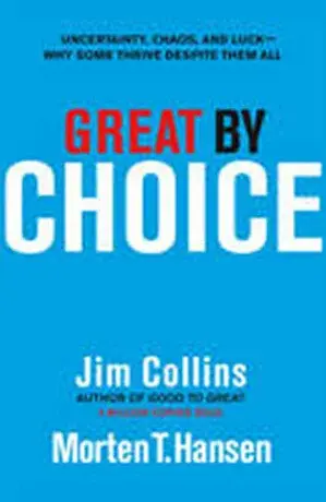 Great by Choice - Jim Collins, Morten T. Hansen