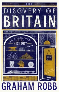 The Discovery of Britain - Graham Robb
