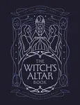 The Witch's Altar Book - Lindsay Squire, Nicole Weiss, Rachel Patterson
