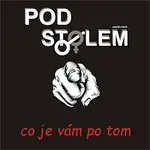 Pod stolem – Co je vám po tom