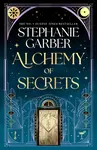 Alchemy of Secrets - Stephanie Garberová