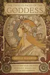 The Twelve Faces of the Goddess - Danielle Blackwood