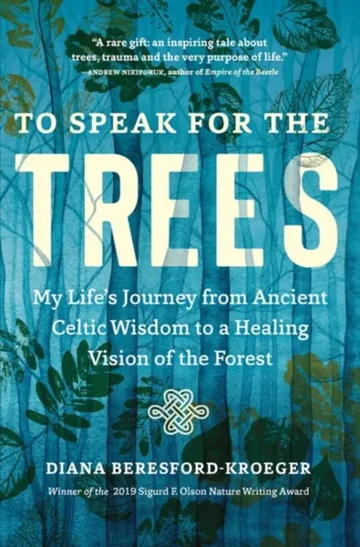 To Speak for the Trees - Diana Beresford-Kroeger