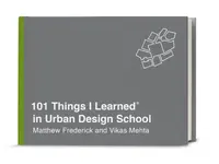 101 Things I Learned in Urban Design School - Frederick Matthew, Mehta Vikas