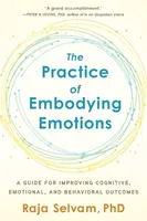 The Practice of Embodying Emotions - Raja Selvam