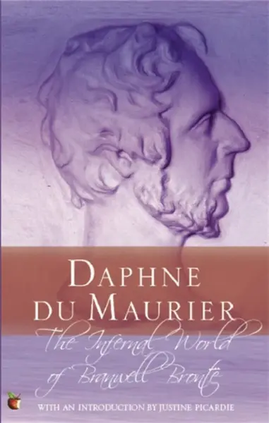 The Infernal World Of Branwell Bronte - Daphne du Maurier
