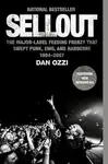 Sellout: The Major-Label Feeding Frenzy That Swept Punk, Emo, and Hardcore (1994-2007) - Dan Ozzi