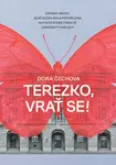 Terezko, vrať se! - Zápisky matky, jejíž dcera byla postřelena na Filozofické fakultě Univerzity Karlovy - Dora Čechova