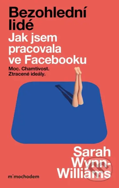 Bezohlední lidé (Jak jsem pracovala ve Facebooku – moc, chamtivost a ztracené ideály)