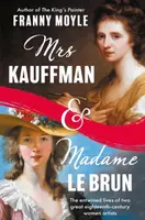 Mrs Kauffman and Madame Le Brun - Franny Moyle