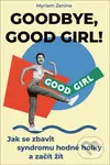 Goodbye, good girl! (český jazyk) - Myriam Zenina - kniha z kategorie Seberozvoj