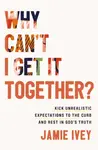 Why Can't I Get It Together? - Jamie Ivey