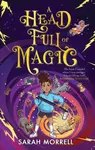 A Head Full of Magic - Sarah Morrell