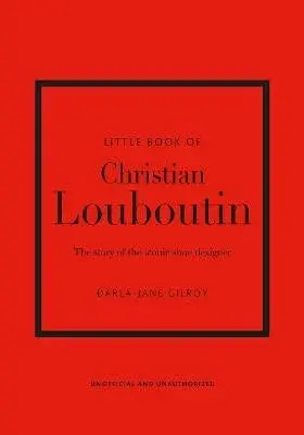 Little Book of Christian Louboutin - Darla-Jane Gilroy