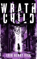 Wrath Child - Erik Henry  Vick