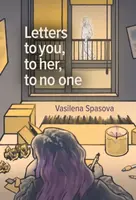 Letters to you, to her, to no one - Vasilena Spasova