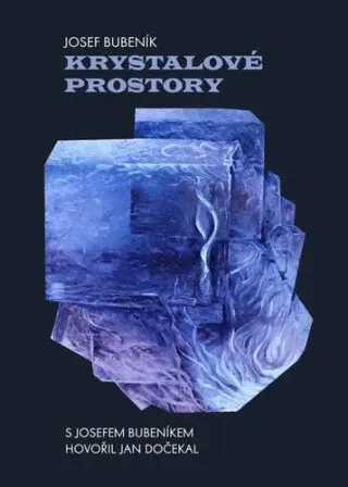 Krystalové prostory - Jan Dočekal, Josef Bubeník