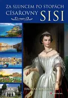 Za sluncem po stopách císařovny Sisi (Defekt) - Dagmar Beňaková