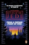 Star Wars: From a Certain Point of View - Ahmed Saladin, Charlie Jane Andersová, Mike Chen, Olivie Blake, Mary Kenney, Fran Wilde