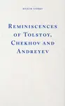 Reminiscences of Tolstoy, Chekhov and Andreyev - Maxim Gorky