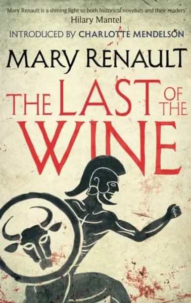 The Last of the Wine - Mary Renault