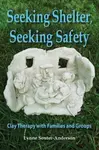 Seeking Shelter, Seeking Safety - Lynne Souter-Anderson