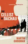 The Cellist of Dachau - Martin Goodman