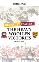 The Heavy Woollen Victories 1973-2010 - John Roe