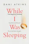 While I Was Sleeping - Atkins Dani